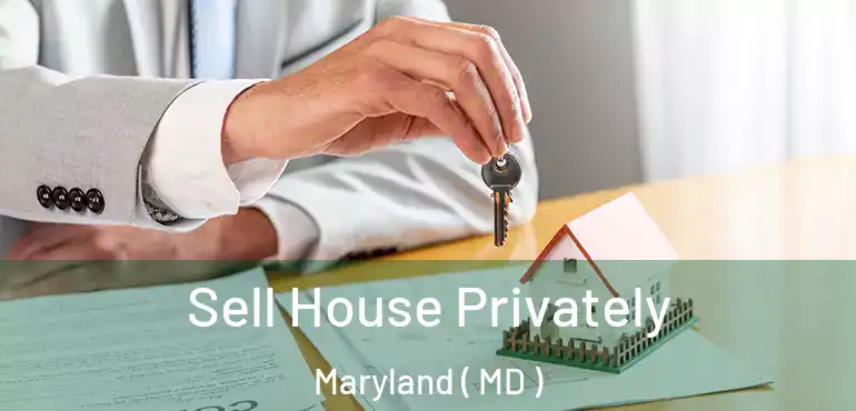  Sell House Privately Maryland ( MD )
