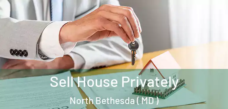  Sell House Privately North Bethesda ( MD )