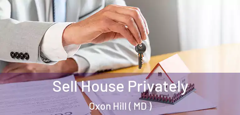  Sell House Privately Oxon Hill ( MD )