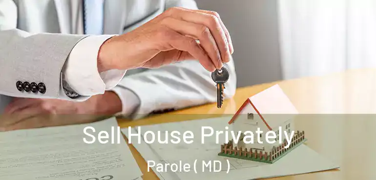  Sell House Privately Parole ( MD )