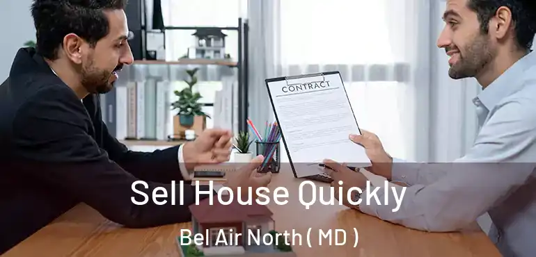  Sell House Quickly Bel Air North ( MD )