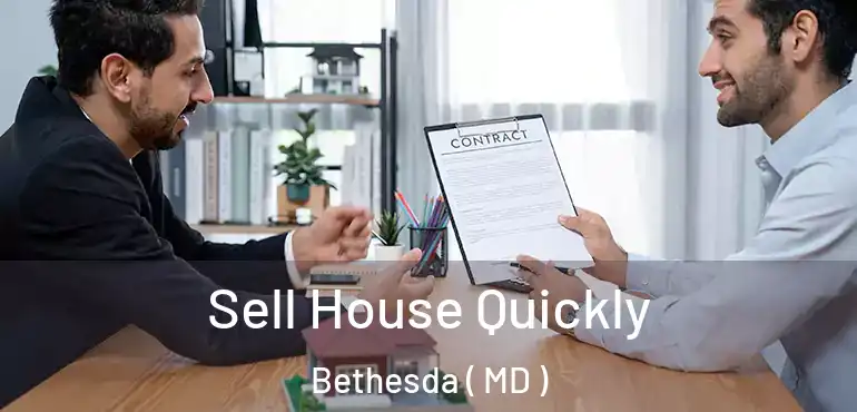  Sell House Quickly Bethesda ( MD )