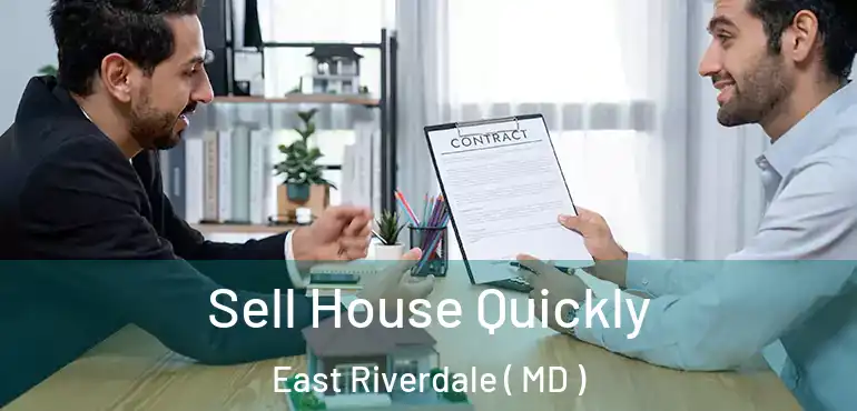  Sell House Quickly East Riverdale ( MD )