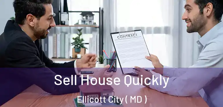 Sell House Quickly Ellicott City ( MD )