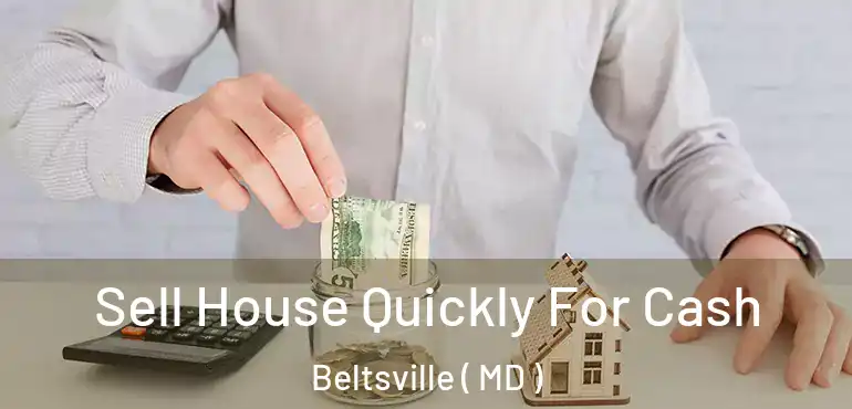  Sell House Quickly For Cash Beltsville ( MD )