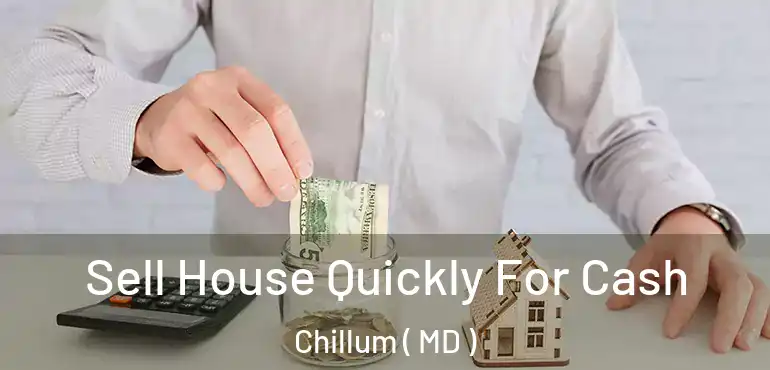  Sell House Quickly For Cash Chillum ( MD )