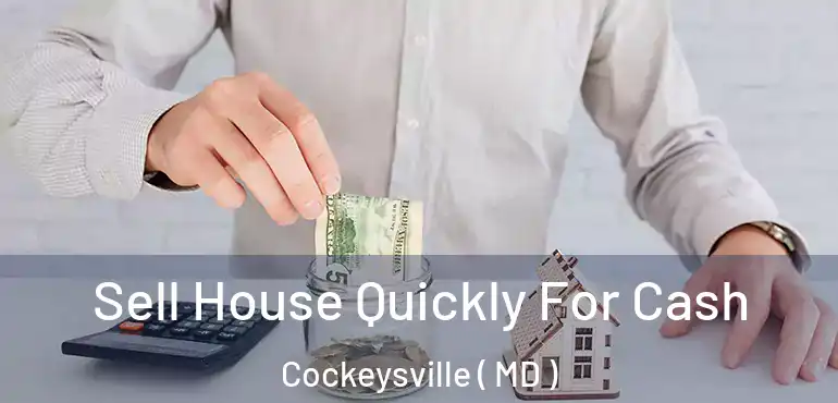  Sell House Quickly For Cash Cockeysville ( MD )