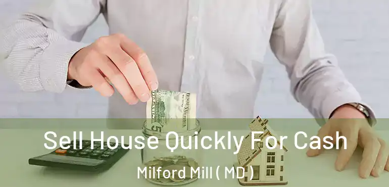  Sell House Quickly For Cash Milford Mill ( MD )