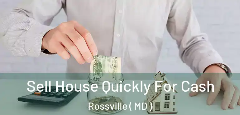  Sell House Quickly For Cash Rossville ( MD )