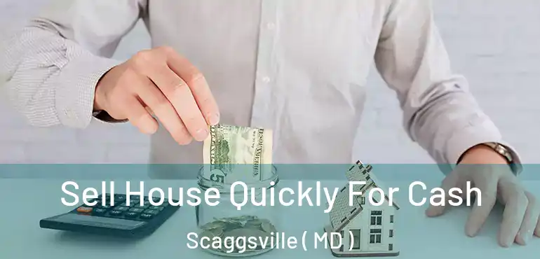  Sell House Quickly For Cash Scaggsville ( MD )