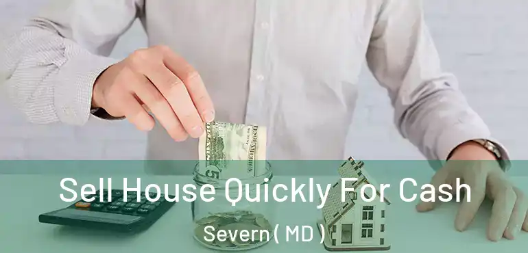  Sell House Quickly For Cash Severn ( MD )