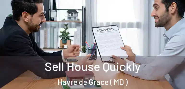  Sell House Quickly Havre de Grace ( MD )