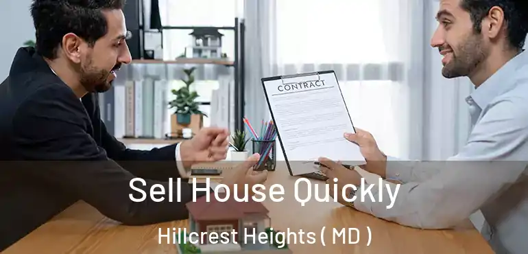  Sell House Quickly Hillcrest Heights ( MD )