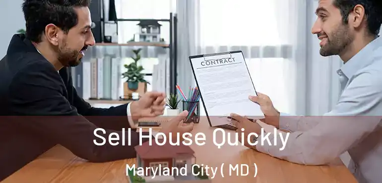  Sell House Quickly Maryland City ( MD )