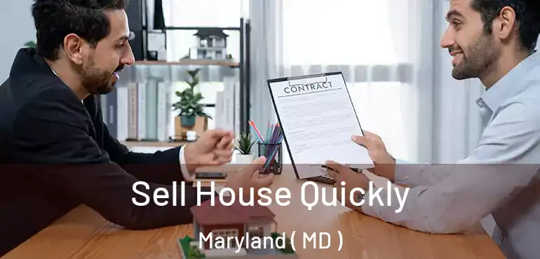  Sell House Quickly Maryland ( MD )