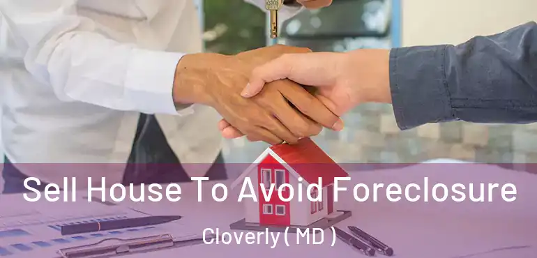  Sell House To Avoid Foreclosure Cloverly ( MD )