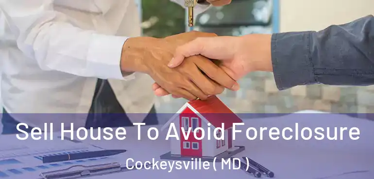  Sell House To Avoid Foreclosure Cockeysville ( MD )