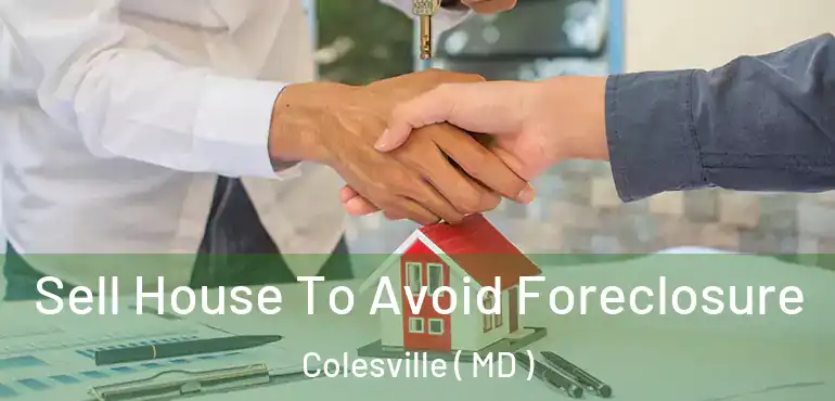  Sell House To Avoid Foreclosure Colesville ( MD )
