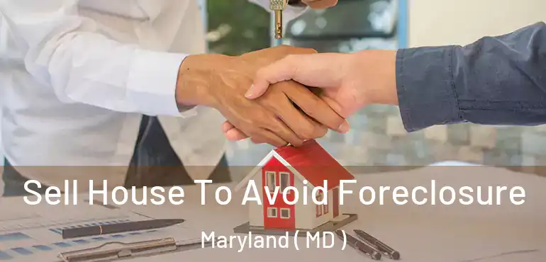  Sell House To Avoid Foreclosure Maryland ( MD )
