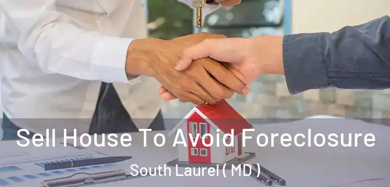  Sell House To Avoid Foreclosure South Laurel ( MD )