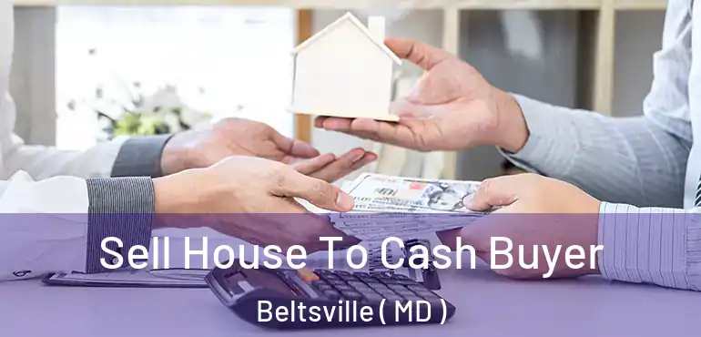  Sell House To Cash Buyer Beltsville ( MD )