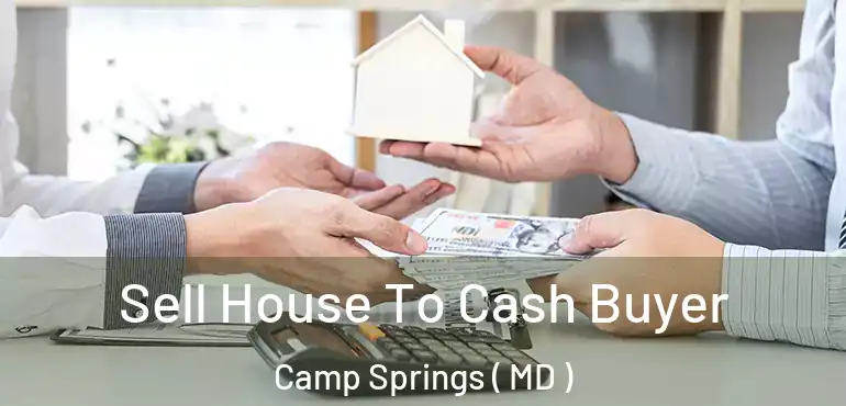  Sell House To Cash Buyer Camp Springs ( MD )