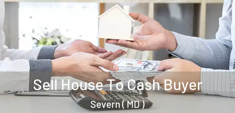  Sell House To Cash Buyer Severn ( MD )