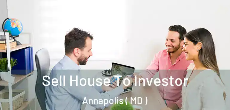 Sell House To Investor Annapolis ( MD )