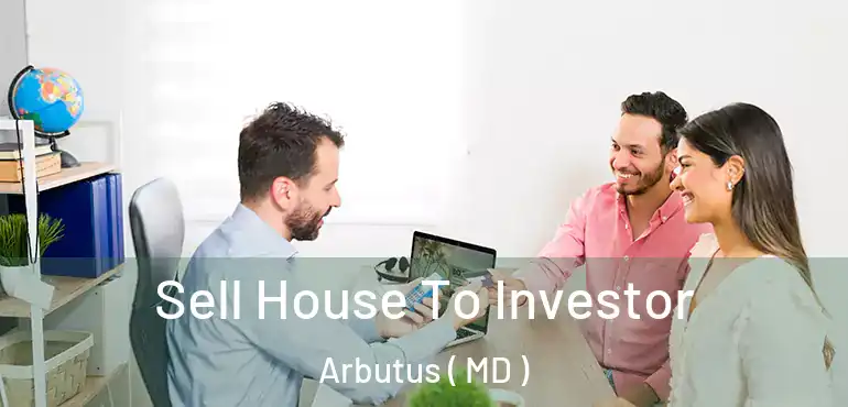  Sell House To Investor Arbutus ( MD )