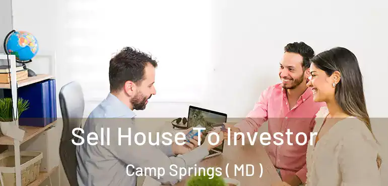  Sell House To Investor Camp Springs ( MD )