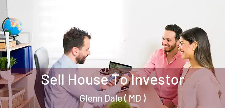 Sell House To Investor Glenn Dale ( MD )