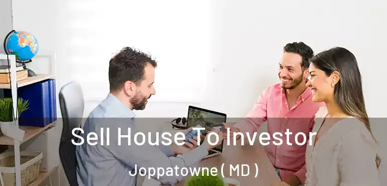  Sell House To Investor Joppatowne ( MD )