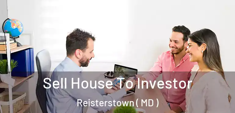  Sell House To Investor Reisterstown ( MD )