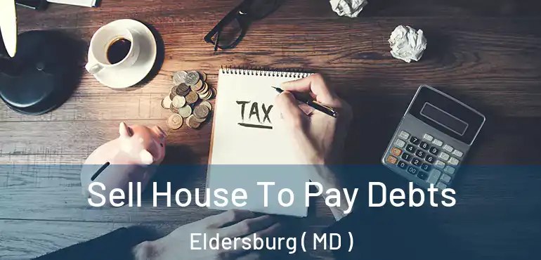  Sell House To Pay Debts Eldersburg ( MD )