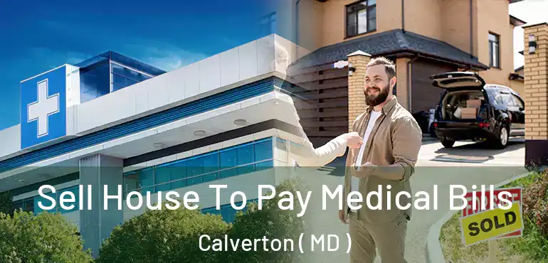  Sell House To Pay Medical Bills Calverton ( MD )