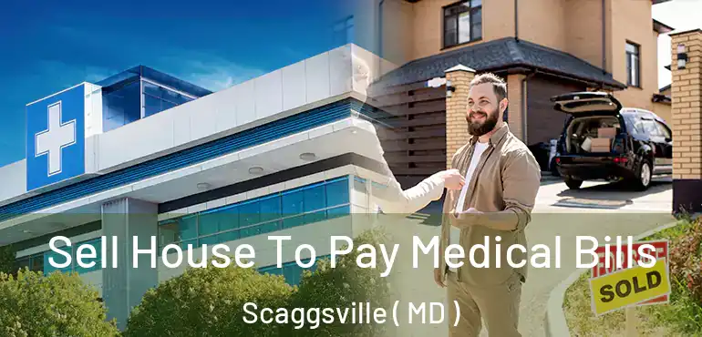  Sell House To Pay Medical Bills Scaggsville ( MD )