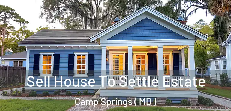  Sell House To Settle Estate Camp Springs ( MD )