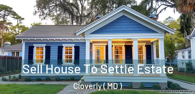  Sell House To Settle Estate Cloverly ( MD )