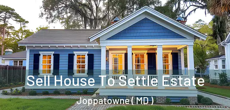  Sell House To Settle Estate Joppatowne ( MD )