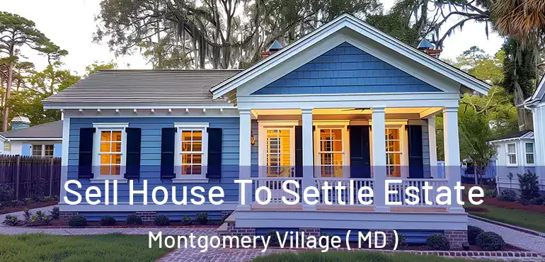  Sell House To Settle Estate Montgomery Village ( MD )