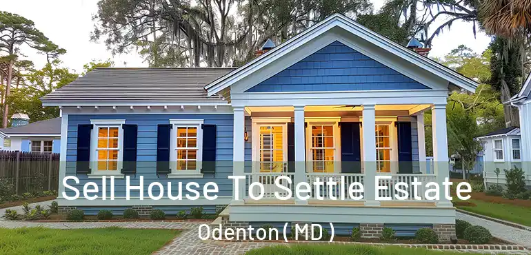  Sell House To Settle Estate Odenton ( MD )
