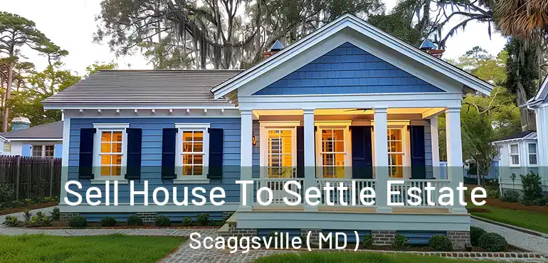  Sell House To Settle Estate Scaggsville ( MD )
