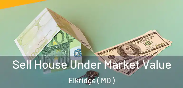  Sell House Under Market Value Elkridge ( MD )