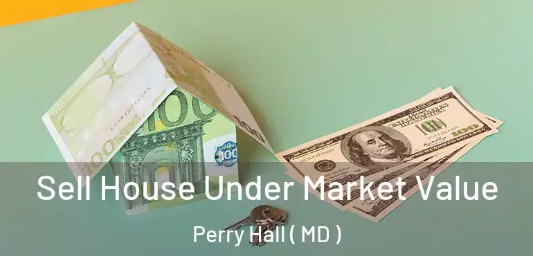  Sell House Under Market Value Perry Hall ( MD )