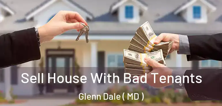  Sell House With Bad Tenants Glenn Dale ( MD )
