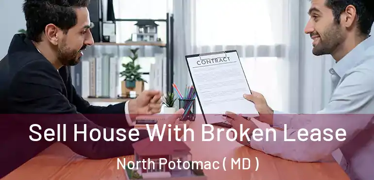  Sell House With Broken Lease North Potomac ( MD )