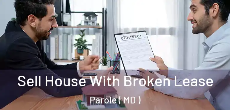  Sell House With Broken Lease Parole ( MD )