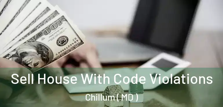  Sell House With Code Violations Chillum ( MD )