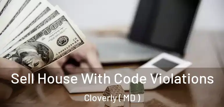  Sell House With Code Violations Cloverly ( MD )