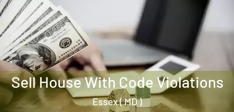  Sell House With Code Violations Essex ( MD )